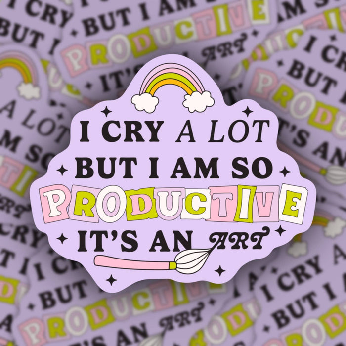 I cry a lot but I’m so productive sticker