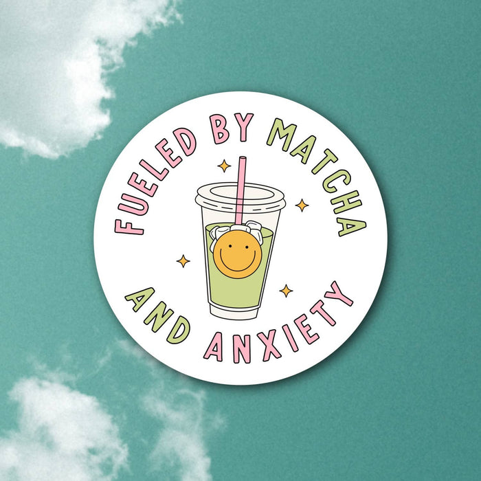Fueled by matcha and anxiety, sticker