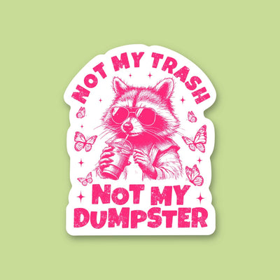 Not My Trash Not My Dumpster, Funny Raccoon & Coffee Sticker