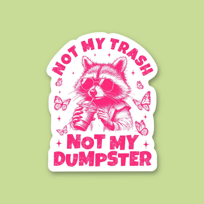 Not My Trash Not My Dumpster, Funny Raccoon & Coffee Sticker