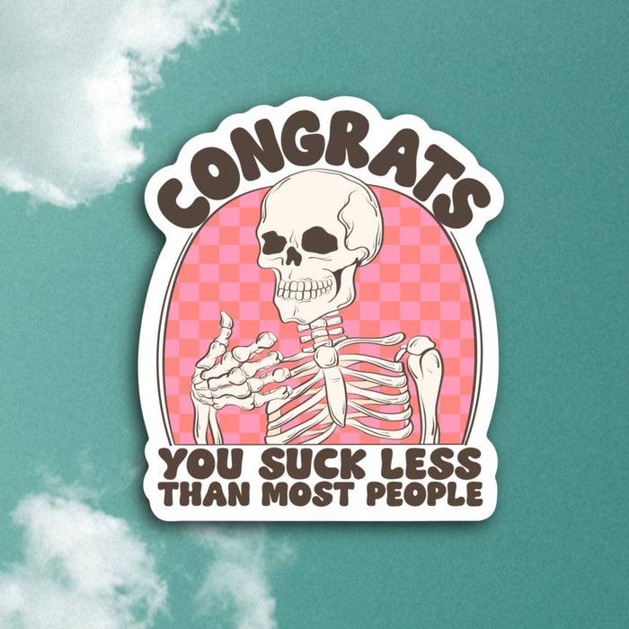 Congrats You Suck Less Than Some People, Funny Sticker