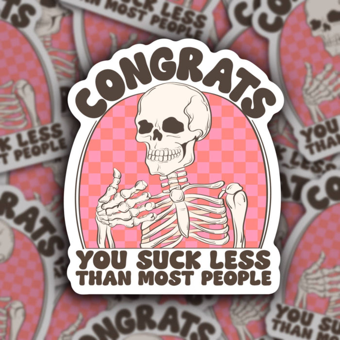 Congrats You Suck Less Than Some People, Funny Sticker