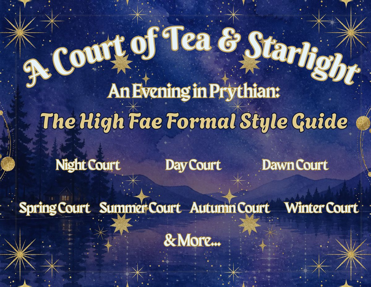 Style guide cover: A Court of Tea and Starlight, An Evening in Prythian, The High Fae Formal Style Guide. Night Court, Day Court, Dawn Court, Spring Court, Summer Court, Autumn Court, Winter Court and more.