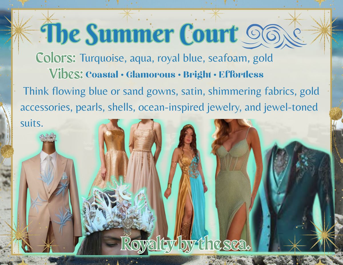 The Summer Court style card: turquoise, aqua, royal blue, seafoam and gold. Flowing blue or sand gowns, satin, shimmering fabrics, pearls, shells and jewel-toned suits.